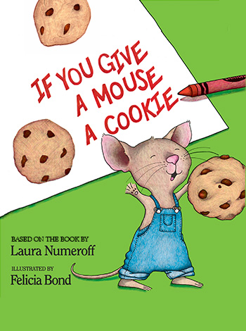 If You Give a Mouse a Cookie