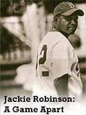Jackie Robinson: A Game Apart