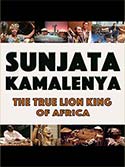 Sunjata Kamalenya: The Story of the True Lion King of Africa