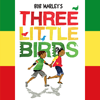 Bob Marley's Three Little Birds